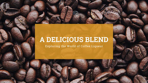 A Delicious Blend: Exploring the World of Coffee Liqueur