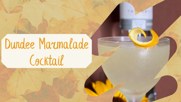 Dundee Marmalade Cocktail - Tayport Distillery