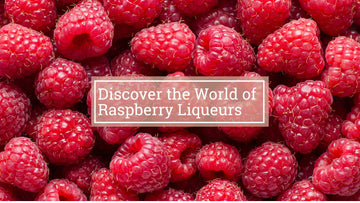 Discover the World of Raspberry Liqueur