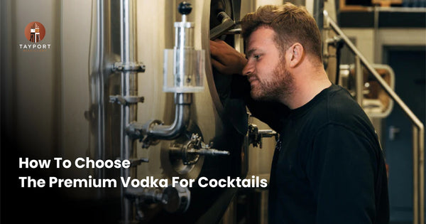 How to Choose the Premium Vodka for Cocktails